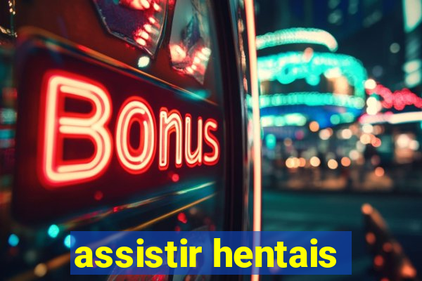 assistir hentais